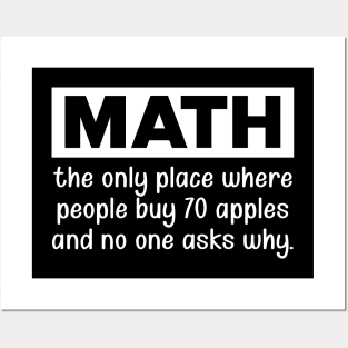 Math - the only place where the people buy 70 apples Posters and Art